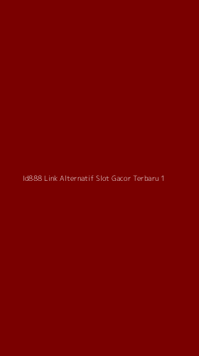 Tampilan Antarmuka Aplikasi Id888 Link Alternatif Slot Gacor Terbaru - 1