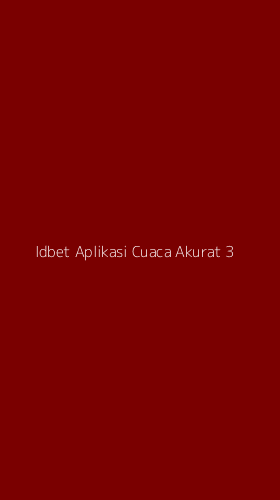 Tampilan Antarmuka Aplikasi Idbet Aplikasi Cuaca Akurat - 3