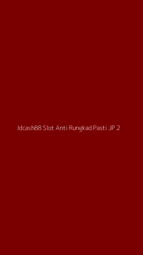 Tampilan Antarmuka Aplikasi Idcash88 Slot Anti Rungkad Pasti Jp - 2