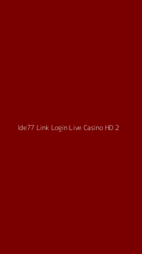 Tampilan Antarmuka Aplikasi Ide77 Link Login Live Casino Hd - 2