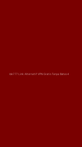 Tampilan Antarmuka Aplikasi Ide777 Link Alternatif Vpn Gratis Tanpa Batas - 4