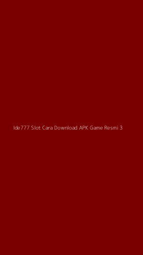 Tampilan Antarmuka Aplikasi Ide777 Slot Cara Download Apk Game Resmi - 3