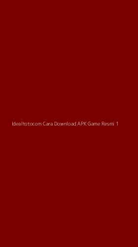 Tampilan Antarmuka Aplikasi Idealtotocom Cara Download Apk Game Resmi - 1