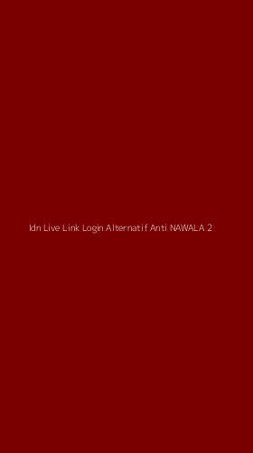 Tampilan Antarmuka Aplikasi Idn Live Link Login Alternatif Anti Nawala - 2