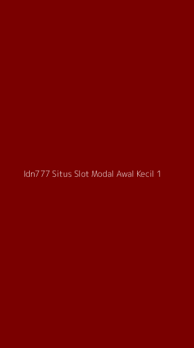 Tampilan Antarmuka Aplikasi Idn777 Situs Slot Modal Awal Kecil - 1