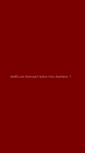 Tampilan Antarmuka Aplikasi Idn89 Link Alternatif Editor Foto Aesthetic - 1