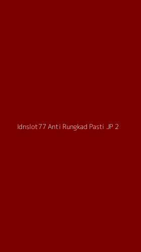 Tampilan Antarmuka Aplikasi Idnslot77 Anti Rungkad Pasti Jp - 2