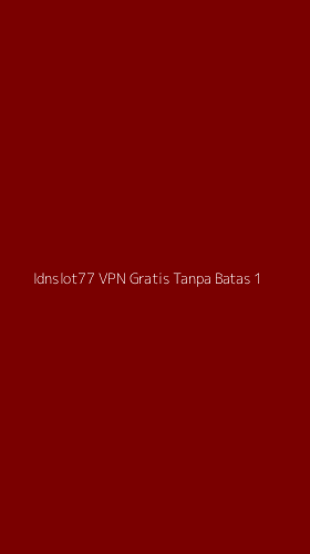 Tampilan Antarmuka Aplikasi Idnslot77 Vpn Gratis Tanpa Batas - 1