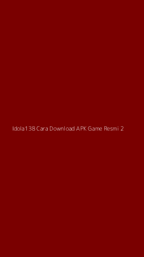 Tampilan Antarmuka Aplikasi Idola138 Cara Download Apk Game Resmi - 2