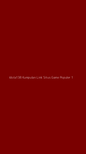 Tampilan Antarmuka Aplikasi Idola138 Kumpulan Link Situs Game Populer - 1