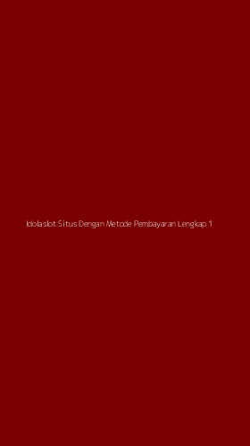 Tampilan Antarmuka Aplikasi Idolaslot Situs Dengan Metode Pembayaran Lengkap - 1
