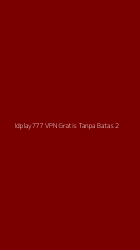 Tampilan Antarmuka Aplikasi Idplay777 Vpn Gratis Tanpa Batas - 2