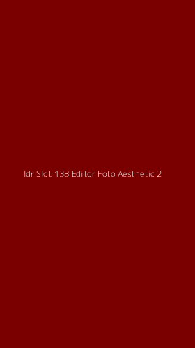 Tampilan Antarmuka Aplikasi Idr Slot 138 Editor Foto Aesthetic - 2