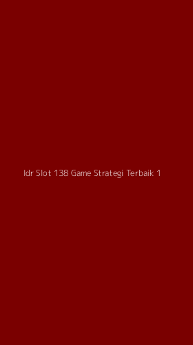 Tampilan Antarmuka Aplikasi Idr Slot 138 Game Strategi Terbaik - 1