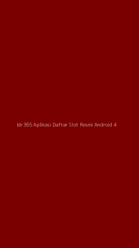 Tampilan Antarmuka Aplikasi Idr365 Aplikasi Daftar Slot Resmi Android - 4