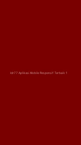 Tampilan Antarmuka Aplikasi Idr77 Aplikasi Mobile Responsif Terbaik - 1