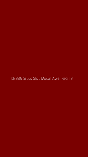 Tampilan Antarmuka Aplikasi Idr889 Situs Slot Modal Awal Kecil - 3