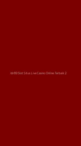Tampilan Antarmuka Aplikasi Idr89 Slot Situs Live Casino Online Terbaik - 2