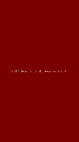 Tampilan Antarmuka Aplikasi Idr99 Aplikasi Daftar Slot Resmi Android - 4