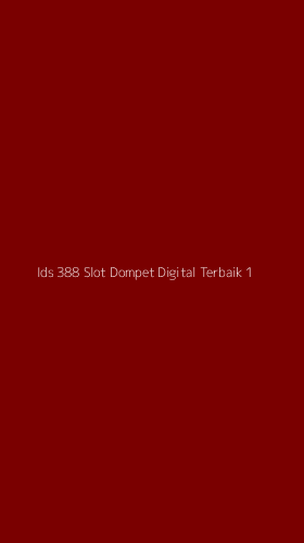 Tampilan Antarmuka Aplikasi Ids 388 Slot Dompet Digital Terbaik - 1