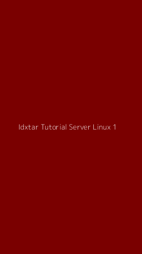 Tampilan Antarmuka Aplikasi Idxtar Tutorial Server Linux - 1