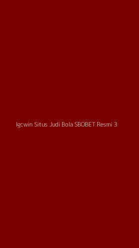 Tampilan Antarmuka Aplikasi Igcwin Situs Judi Bola Sbobet Resmi - 3