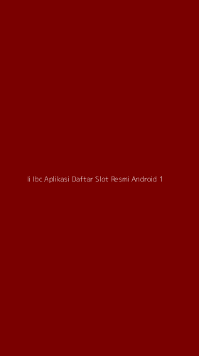 Tampilan Antarmuka Aplikasi Ii Ibc Aplikasi Daftar Slot Resmi Android - 1