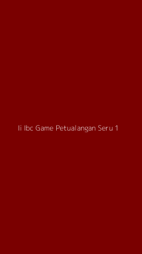 Tampilan Antarmuka Aplikasi Ii Ibc Game Petualangan Seru - 1