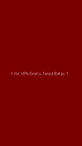 Tampilan Antarmuka Aplikasi Ii Ibc Vpn Gratis Tanpa Batas - 1