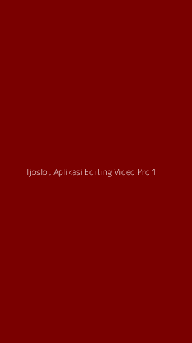 Tampilan Antarmuka Aplikasi Ijoslot Aplikasi Editing Video Pro - 1