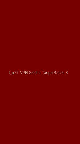 Tampilan Antarmuka Aplikasi Ijp77 Vpn Gratis Tanpa Batas - 3