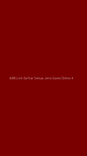 Tampilan Antarmuka Aplikasi Ik88 Link Daftar Semua Jenis Game Online - 4