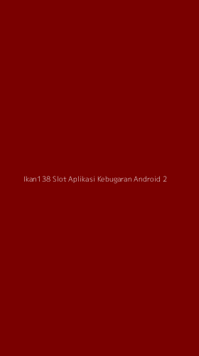 Tampilan Antarmuka Aplikasi Ikan138 Slot Aplikasi Kebugaran Android - 2