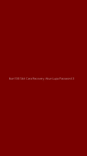 Tampilan Antarmuka Aplikasi Ikan138 Slot Cara Recovery Akun Lupa Password - 3