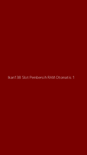 Tampilan Antarmuka Aplikasi Ikan138 Slot Pembersih Ram Otomatis - 1