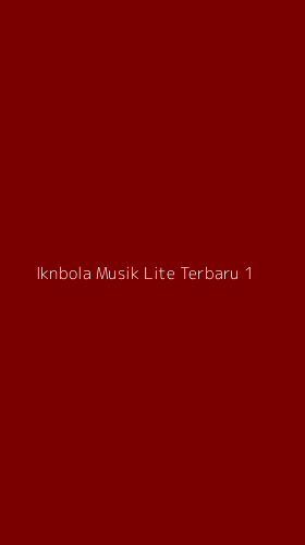 Tampilan Antarmuka Aplikasi Iknbola Musik Lite Terbaru - 1