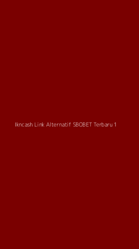 Tampilan Antarmuka Aplikasi Ikncash Link Alternatif Sbobet Terbaru - 1
