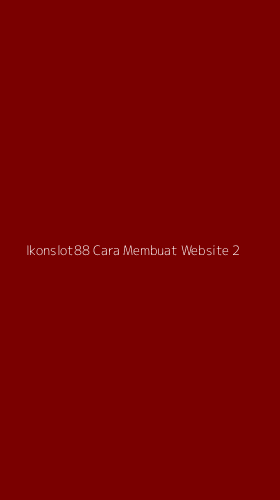Tampilan Antarmuka Aplikasi Ikonslot88 Cara Membuat Website - 2