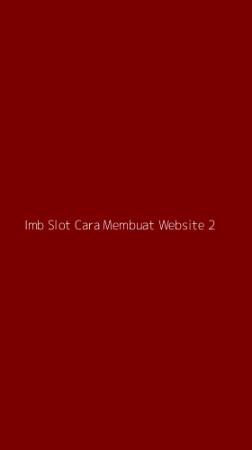 Tampilan Antarmuka Aplikasi Imb Slot Cara Membuat Website - 2