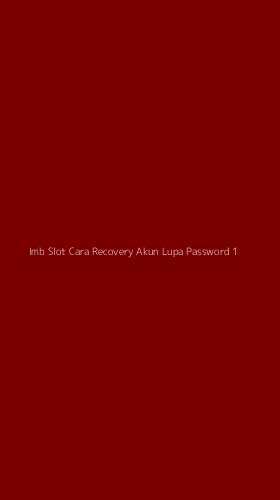 Tampilan Antarmuka Aplikasi Imb Slot Cara Recovery Akun Lupa Password - 1