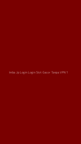 Tampilan Antarmuka Aplikasi Imba Jp Login Login Slot Gacor Tanpa Vpn - 1
