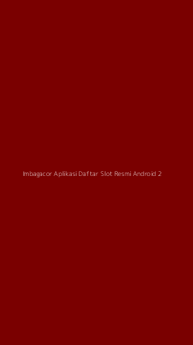 Tampilan Antarmuka Aplikasi Imbagacor Aplikasi Daftar Slot Resmi Android - 2