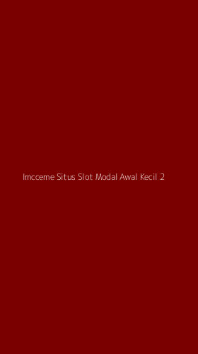 Tampilan Antarmuka Aplikasi Imcceme Situs Slot Modal Awal Kecil - 2