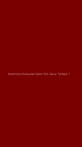 Tampilan Antarmuka Aplikasi Imoettoto Kumpulan Game Slot Gacor Terbaik - 1