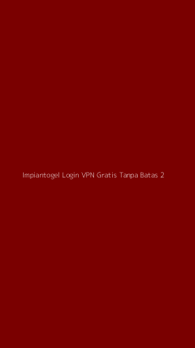 Tampilan Antarmuka Aplikasi Impiantogel Login Vpn Gratis Tanpa Batas - 2