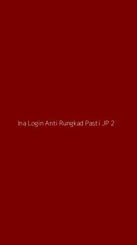 Tampilan Antarmuka Aplikasi Ina Login Anti Rungkad Pasti Jp - 2