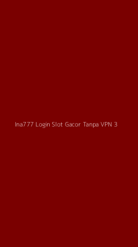 Tampilan Antarmuka Aplikasi Ina777 Login Slot Gacor Tanpa Vpn - 3