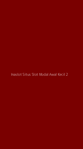 Tampilan Antarmuka Aplikasi Inaslot Situs Slot Modal Awal Kecil - 2