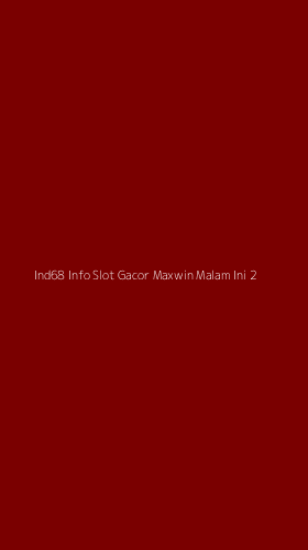 Tampilan Antarmuka Aplikasi Ind68 Info Slot Gacor Maxwin Malam Ini - 2