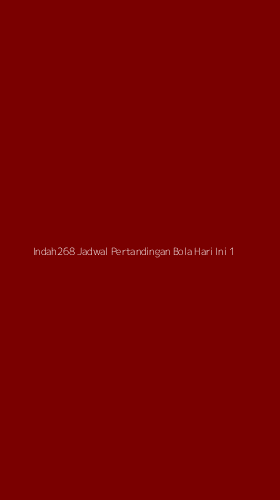 Tampilan Antarmuka Aplikasi Indah268 Jadwal Pertandingan Bola Hari Ini - 1